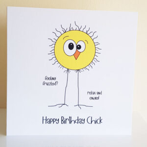 Frazzled Chick Birthday Card 286