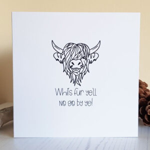 Scottish Highland Cow Card 324Scottish Highland Cow Card Whits fur ye'll no go by ye