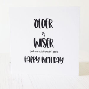 Older Wiser Happy Birthday CardOlder Wiser Birthday Card 371